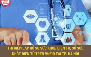 Hà Nội thí điểm tích hợp Sổ sức khoẻ điện tử trên ứng dụng VNeID