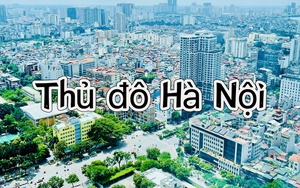 Thủ đô Hà Nội phát triển mạnh mẽ sau 16 năm điều chỉnh địa giới hành chính