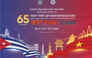 Chương trình nghệ thuật Việt Nam - Cuba: 65 năm nghĩa tình son sắt
