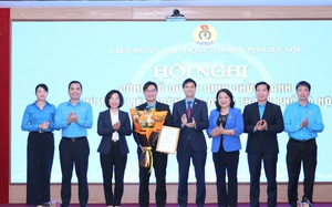 Đồng chí Nguyễn Văn Thắng giữ chức Chủ tịch LĐLĐ thành phố Hà Nội