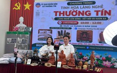 Livestream mở ‘cánh cửa’ thị trường cho sản phẩm làng nghề Thủ đô